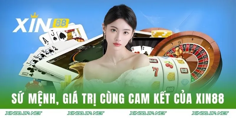 Sứ mệnh, giá trị cùng cam kết của XIN88